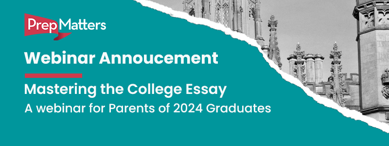 Mastering the College Essay: A Webinar for Parents of 2024 Graduates