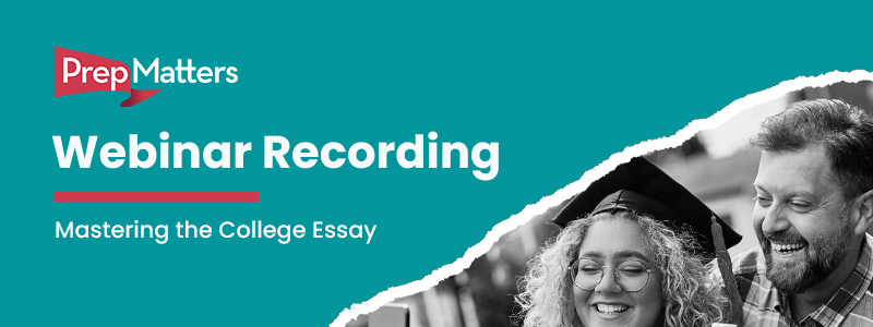 Mastering the College Essay - Webinar Recording